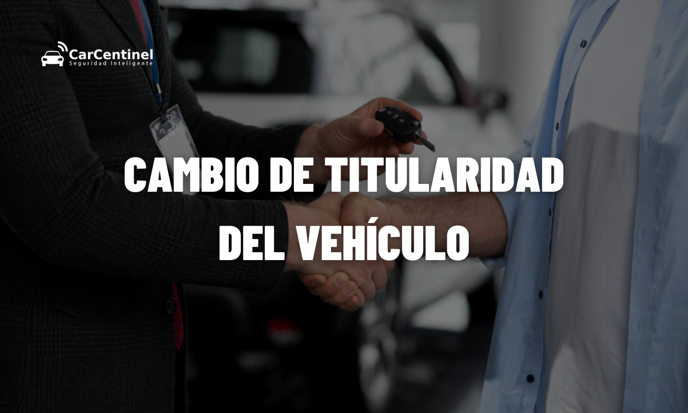 ¿Cómo Cambio La Titularidad Del Coche? - Carcentinel